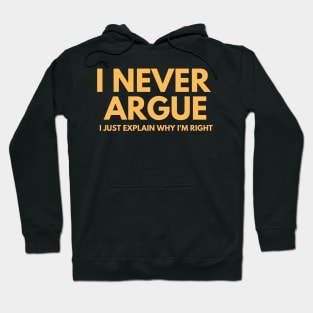 Never Argue I Just Explain Why I'm Right Hoodie